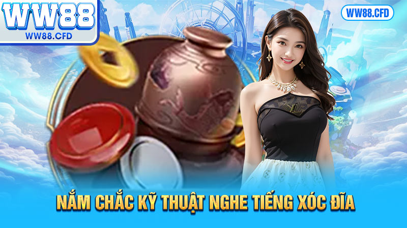 Nắm chắc kỹ thuật nghe tiếng xóc đĩa