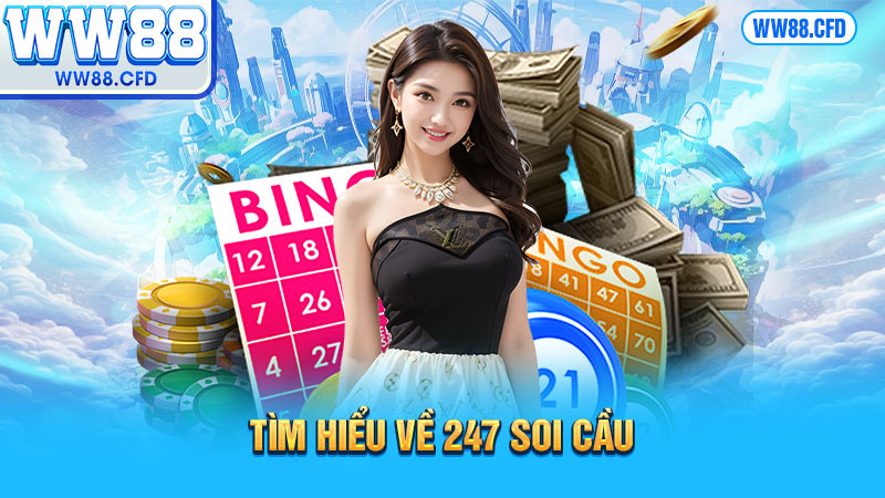 Tìm hiểu về 247 soi cau