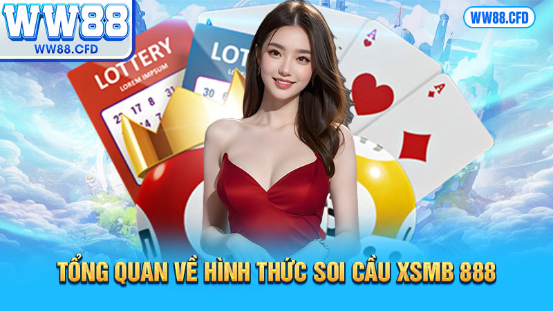 Tổng quan về hình thức soi cầu xsmb 888