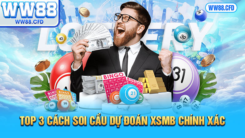 Top 3 cách soi cầu dự đoán XSMB chính xác