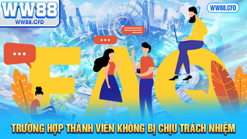 Trường hợp thành viên không bị chịu trách nhiệm